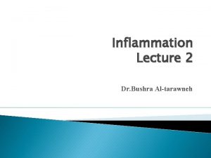 Inflammation Lecture 2 Dr Bushra Altarawneh Morphologic patterns