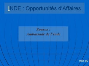 INDE Opportunits dAffaires Source Ambassade de lInde Mars