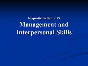 Requisite Skills for IS Management and Interpersonal Skills