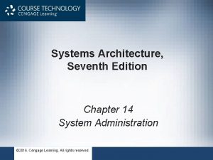 Systems Architecture Seventh Edition Chapter 14 System Administration