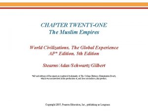 CHAPTER TWENTYONE The Muslim Empires World Civilizations The