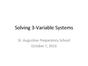 Solving 3 Variable Systems St Augustine Preparatory School