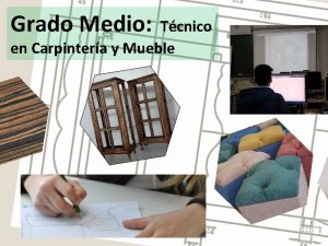 Grado Medio Tcnico en Carpintera y Mueble REQUISITOS