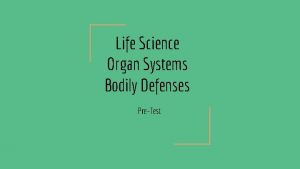 Life Science Organ Systems Bodily Defenses PreTest 1