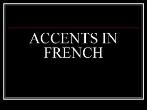ACCENTS IN FRENCH WHAT ARE ACCENTS In French