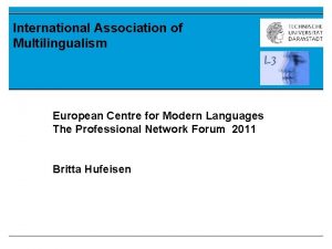 International Association of Multilingualism European Centre for Modern