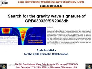 Laser Interferometer GravitationalWave Observatory LIGO LIGOG 030696 00