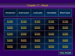 Chapter 17 Blood Introduction Erythrocytes Leukocytes Hemostasis Blood