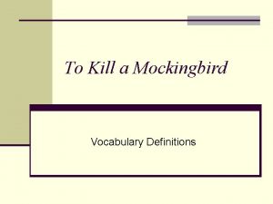 To Kill a Mockingbird Vocabulary Definitions Chapters 1