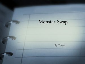 Monster Swap By Trevor Monster Description My monster