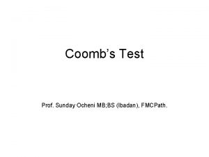Coombs Test Prof Sunday Ocheni MB BS Ibadan