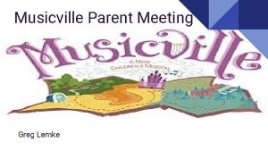 Musicville Parent Meeting Greg Lemke Introductions Director Greg