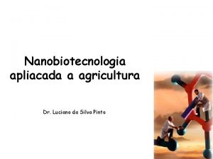 Nanobiotecnologia apliacada a agricultura Dr Luciano da Silva