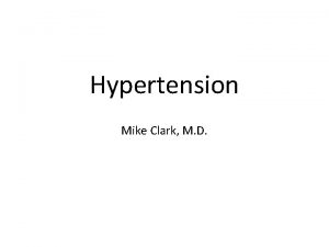 Hypertension Mike Clark M D Hypotension blood pressure