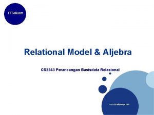 ITTelkom Relational Model Aljebra CS 2343 Perancangan Basisdata