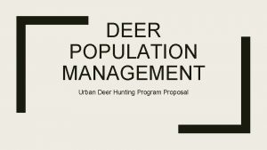 DEER POPULATION MANAGEMENT Urban Deer Hunting Program Proposal