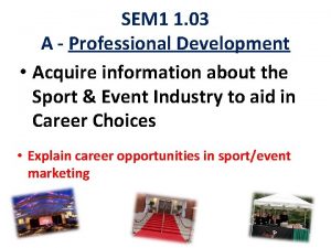 SEM 1 1 03 A Professional Development Acquire