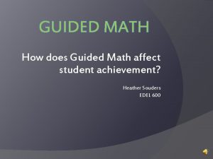 GUIDED MATH How does Guided Math affect student