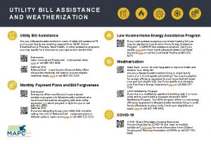 UTILITY BILL ASSISTANCE AND WEATHERIZATION Utility Bill Assistance