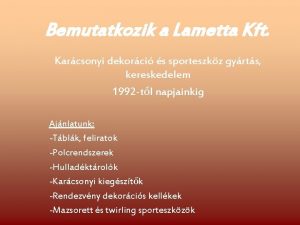 Bemutatkozik a Lametta Kft Karcsonyi dekorci s sporteszkz