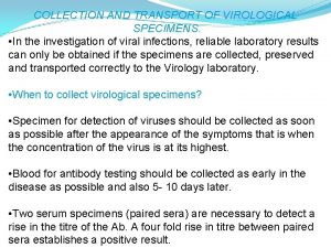 COLLECTION AND TRANSPORT OF VIROLOGICAL SPECIMENS In the