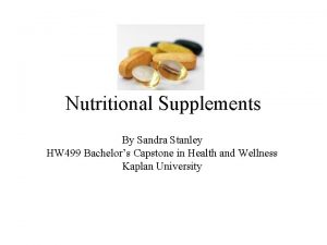Nutritional Supplements By Sandra Stanley HW 499 Bachelors