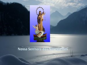 Nossa Senhora dos Navegantes Consta que o incio