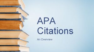 APA Citations An Overview Reasons for Citations The