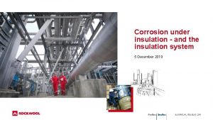 Corrosion under insulation and the insulation system 5