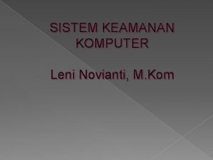SISTEM KEAMANAN KOMPUTER Leni Novianti M Kom MATERI