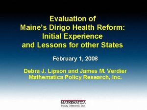 Evaluation of Maines Dirigo Health Reform Initial Experience