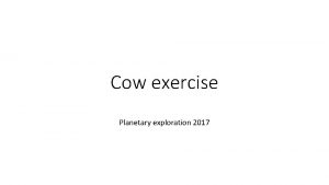 Cow exercise Planetary exploration 2017 Objective 1 Are