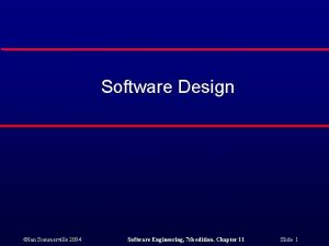 Software Design Ian Sommerville 2004 Software Engineering 7