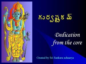 Dedication from the core Created by Sri Sankara