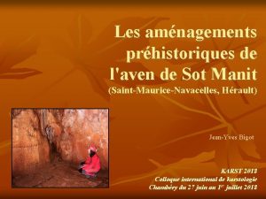 Les amnagements prhistoriques de laven de Sot Manit