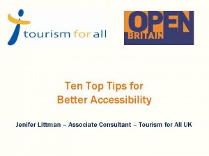 Ten Top Tips for Better Accessibility Jenifer Littman