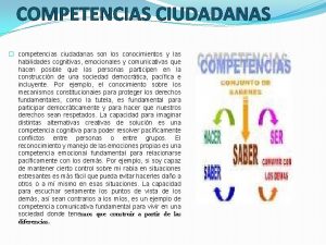 COMPETENCIAS CIUDADANAS competencias ciudadanas son los conocimientos y