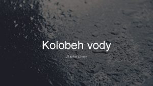 Kolobeh vody Z Doln Zelenice Kolobeh vody je