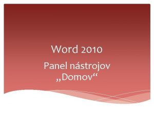 Word 2010 Panel nstrojov Domov Koprovanie presvanie vlepovanie