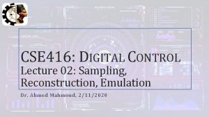 CSE 416 DIGITAL CONTROL Lecture 02 Sampling Reconstruction