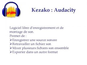 Kezako Audacity Logiciel libre denregistrement et de montage