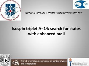 NATIONAL RESEARCH CENTRE KURCHATOV INSTITUTE Isospin triplet A14