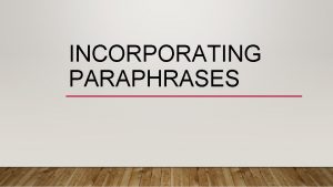 INCORPORATING PARAPHRASES ITS EASY Just pick the paraphrases