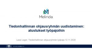 Tiedonhallinnan ohjausryhmn uudistaminen alustukset typajoihin Lassi Lager Tiedonhallinnan