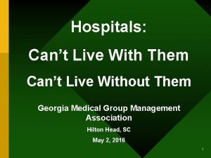 Hospitals Cant Live With Them Cant Live Without