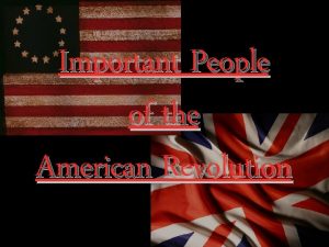Important People of the American Revolution American Heroes