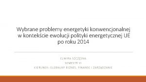 Wybrane problemy energetyki konwencjonalnej w kontekcie ewolucji polityki