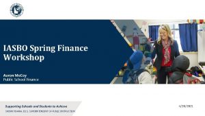 IASBO Spring Finance Workshop Aaron Mc Coy Public