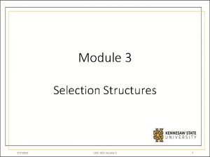 Module 3 Selection Structures 1172022 CSE 1321 Module