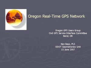 Oregon RealTime GPS Network Oregon GPS Users Group